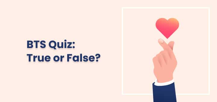 BTS Quiz: True or False? 3