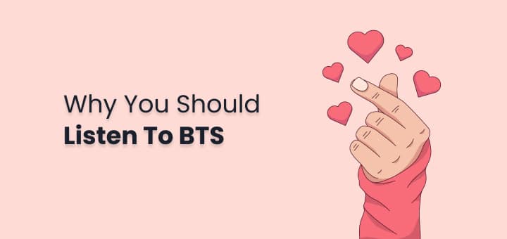 Reasons Why You Should Listen to BTS 3