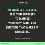 now work is stressful sadhguru quotes