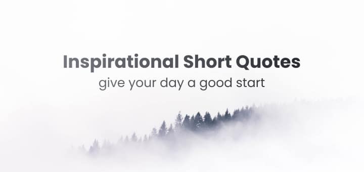 Inspirational Short Quotes: Give Your Day a Good Start 6