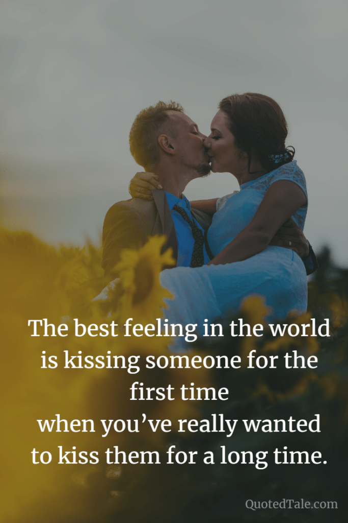 the best feeling the world is kissing someone